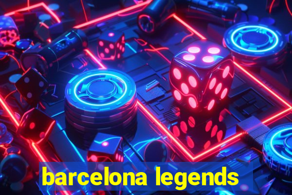 barcelona legends